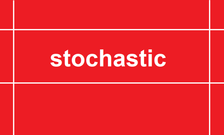 استوکاستیک stochastic چیست