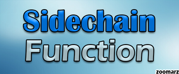 عملکرد سایدچین Sidechain یا زنجیره جانبی چگونه است؟