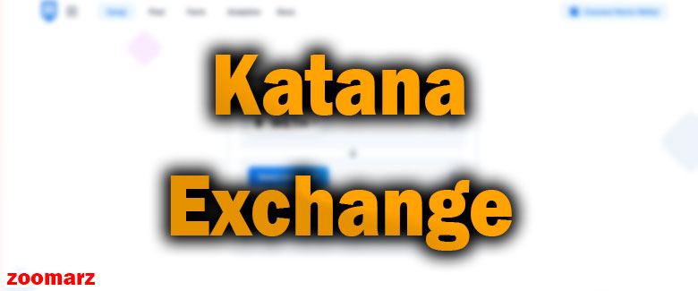 معرفی صرافی غیرمتمرکز کاتانا Katana