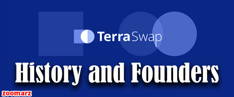 بررسی تاریخچه و بنیانگذار تراسواپ TerraSwap