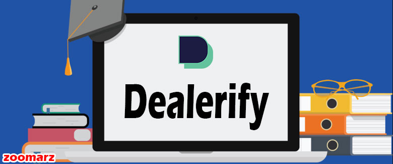 معرفی ویژگی های پلتفرم دیلریفای Dealerify